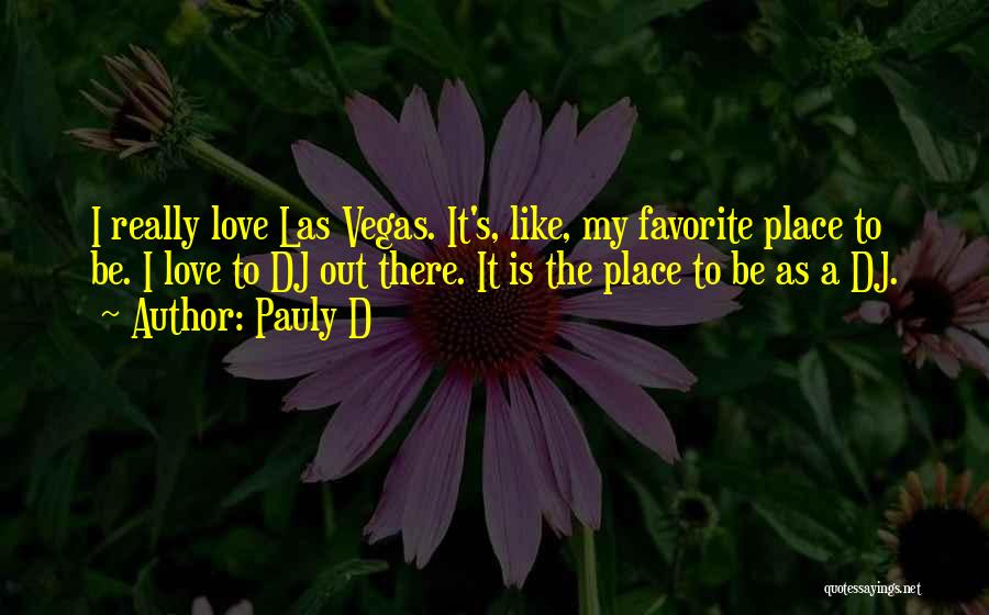 A Favorite Place Quotes By Pauly D