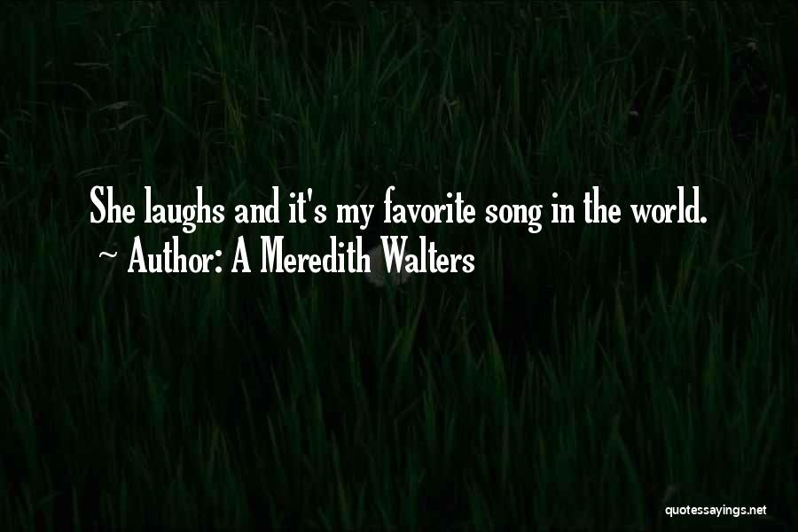 A Favorite Song Quotes By A Meredith Walters