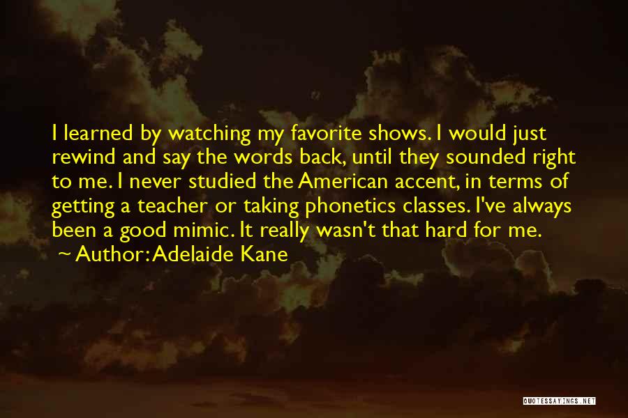 A Favorite Teacher Quotes By Adelaide Kane