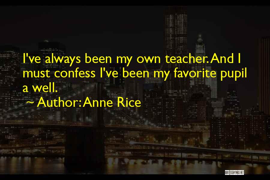 A Favorite Teacher Quotes By Anne Rice