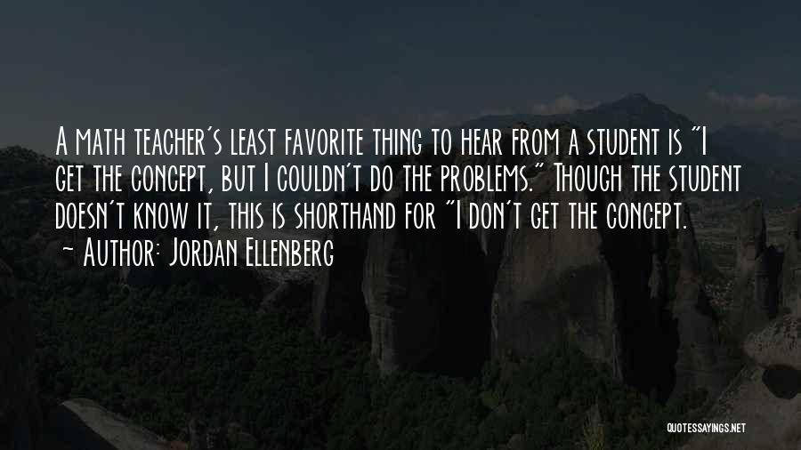 A Favorite Teacher Quotes By Jordan Ellenberg