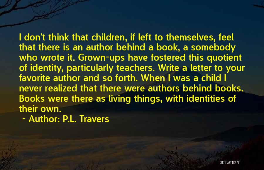 A Favorite Teacher Quotes By P.L. Travers