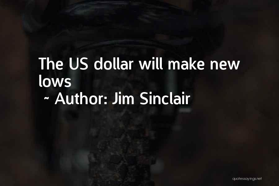 A Few Dollars More Quotes By Jim Sinclair