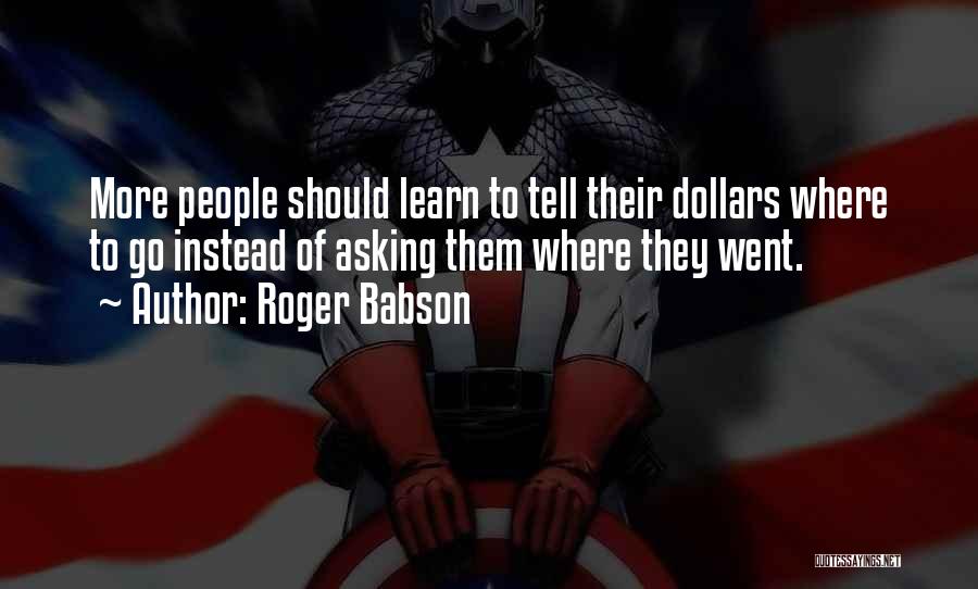 A Few Dollars More Quotes By Roger Babson