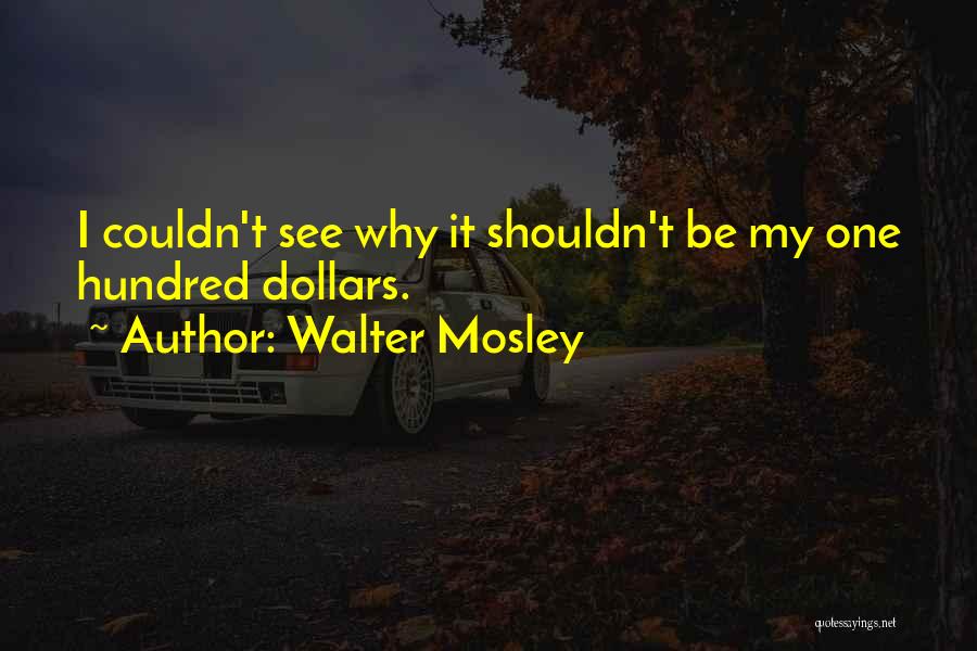 A Few Dollars More Quotes By Walter Mosley