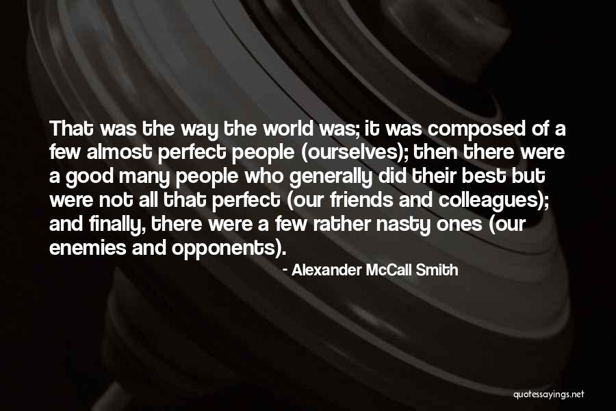 A Few Good Friends Quotes By Alexander McCall Smith A Few Good Friends Quotes By Alexander McCall Smith