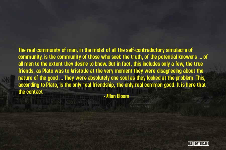 A Few Good Friends Quotes By Allan Bloom A Few Good Friends Quotes By Allan Bloom