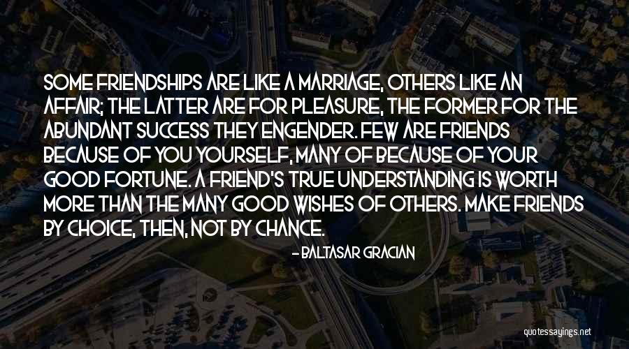 A Few Good Friends Quotes By Baltasar Gracian A Few Good Friends Quotes By Baltasar Gracian