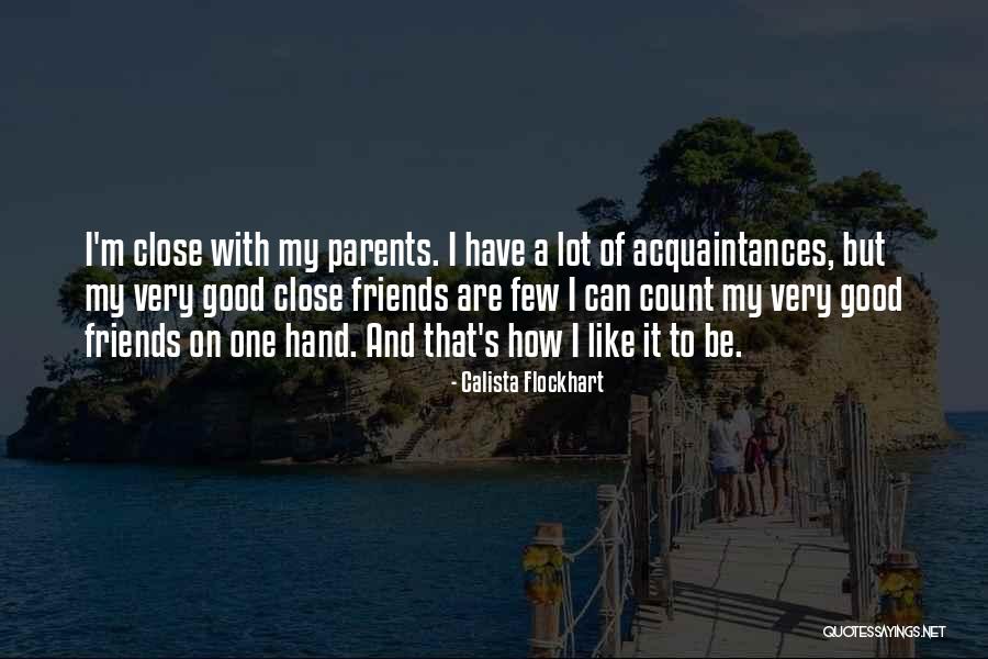 A Few Good Friends Quotes By Calista Flockhart A Few Good Friends Quotes By Calista Flockhart