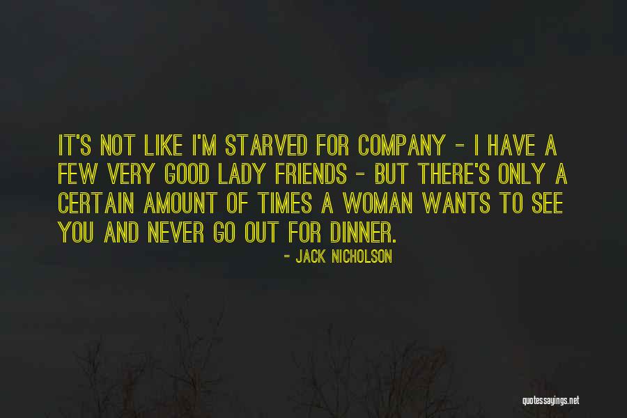 A Few Good Friends Quotes By Jack Nicholson A Few Good Friends Quotes By Jack Nicholson