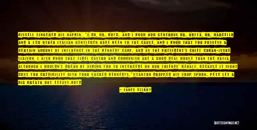 A Few Good Friends Quotes By James Ellroy A Few Good Friends Quotes By James Ellroy
