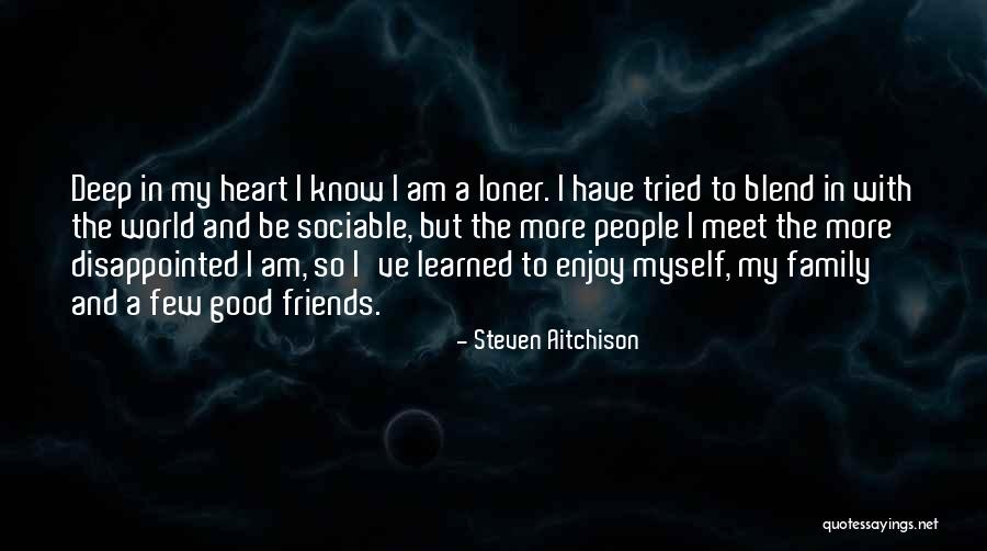 A Few Good Friends Quotes By Steven Aitchison A Few Good Friends Quotes By Steven Aitchison