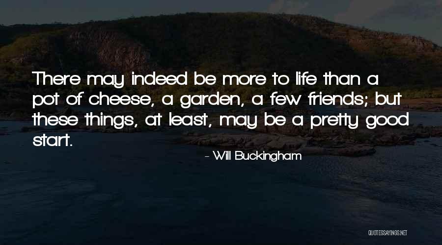 A Few Good Friends Quotes By Will Buckingham A Few Good Friends Quotes By Will Buckingham