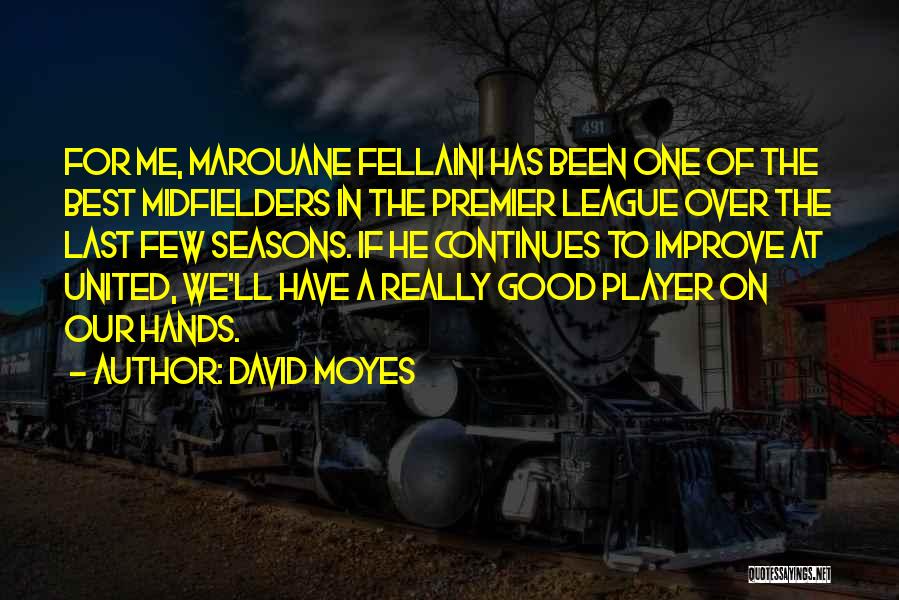 A Few Good Me Quotes By David Moyes