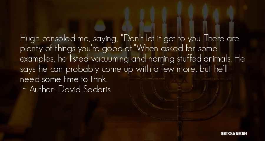 A Few Good Me Quotes By David Sedaris