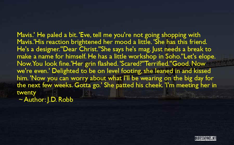 A Few Good Me Quotes By J.D. Robb