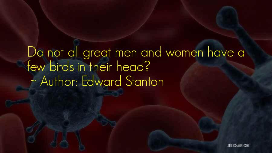 A Few Great Quotes By Edward Stanton