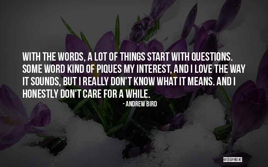 A Few Kind Words Quotes By Andrew Bird