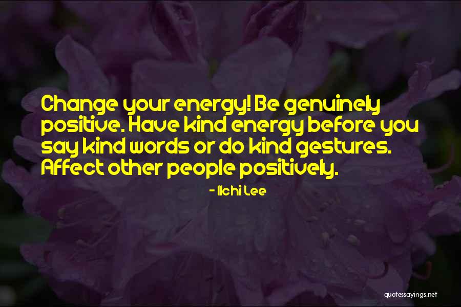 A Few Kind Words Quotes By Ilchi Lee A Few Kind Words Quotes By Ilchi Lee
