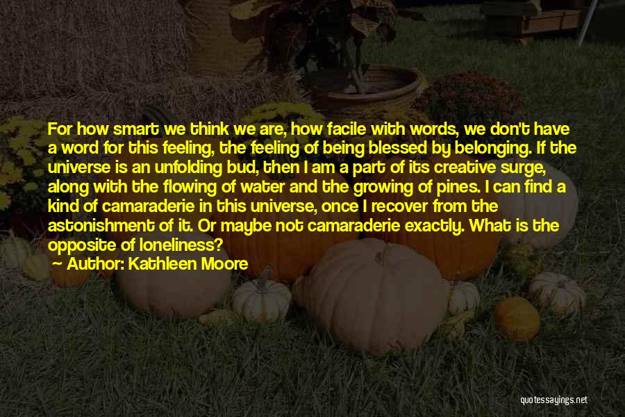 A Few Kind Words Quotes By Kathleen Moore