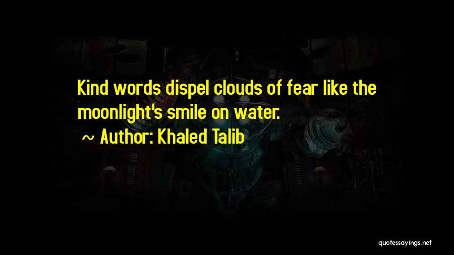 A Few Kind Words Quotes By Khaled Talib