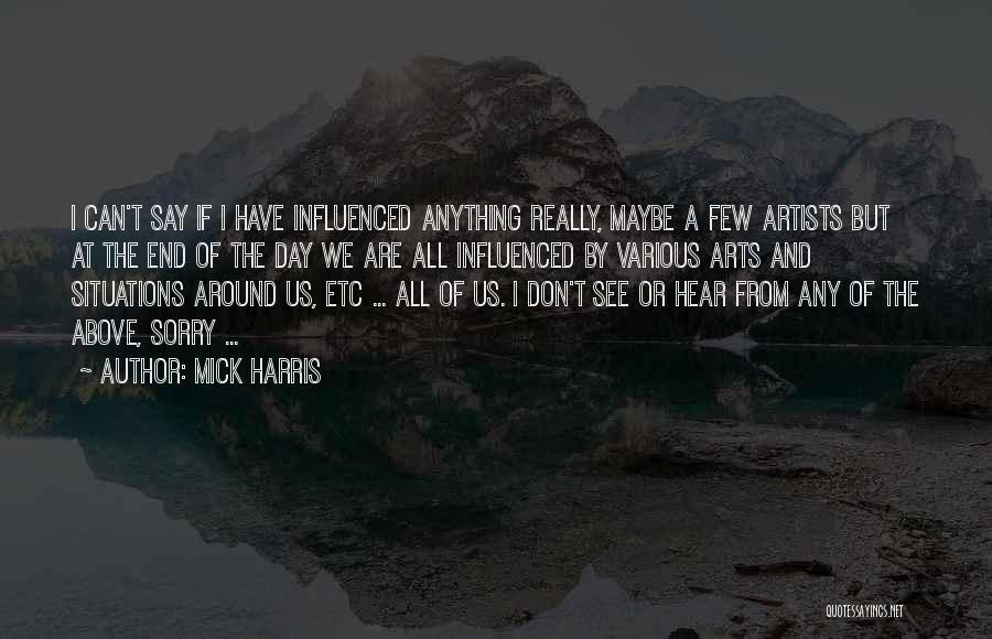 A Few Quotes By Mick Harris