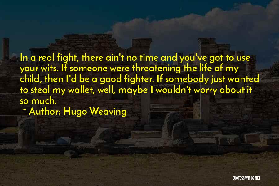 A Fighter In Life Quotes By Hugo Weaving