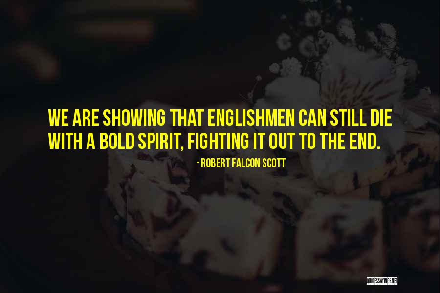 A Fighting Spirit Quotes By Robert Falcon Scott A Fighting Spirit Quotes By Robert Falcon Scott
