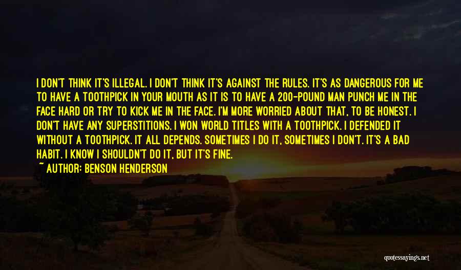 A Fine Man Quotes By Benson Henderson