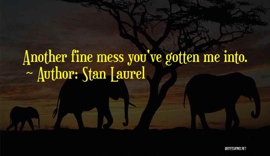 A Fine Mess Quotes By Stan Laurel