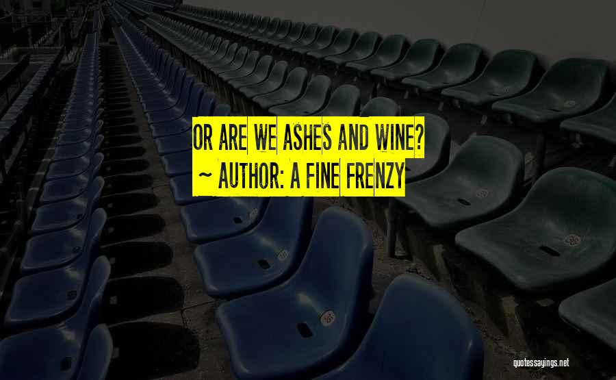 A Fine Wine Quotes By A Fine Frenzy