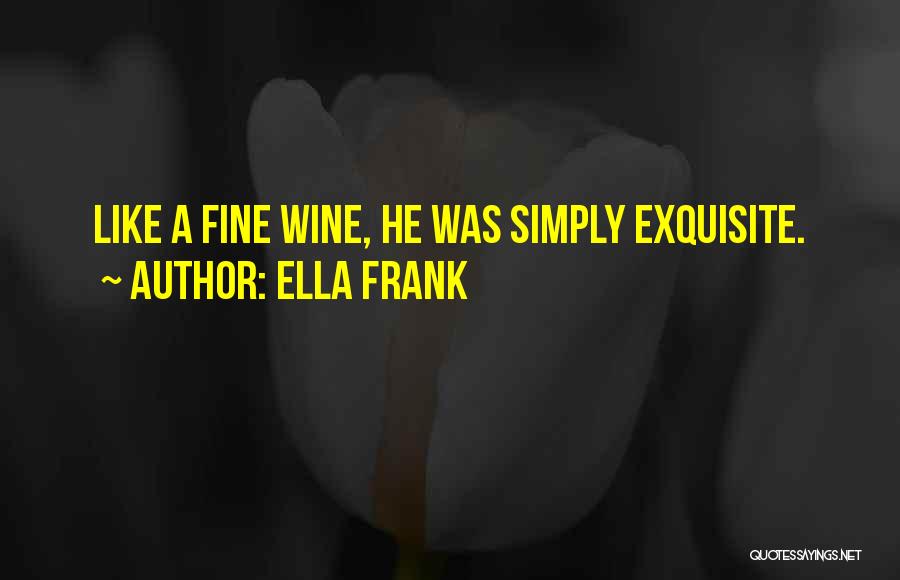 A Fine Wine Quotes By Ella Frank