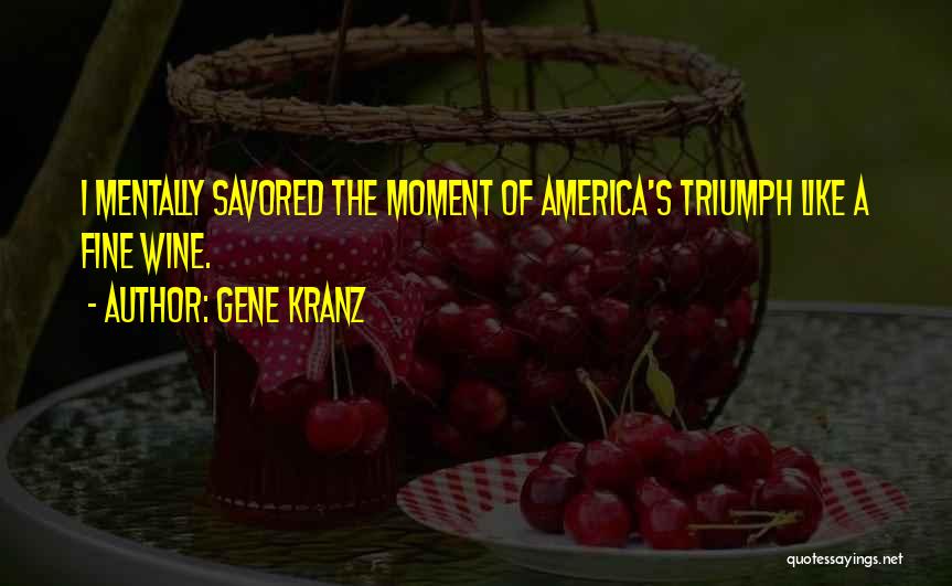 A Fine Wine Quotes By Gene Kranz