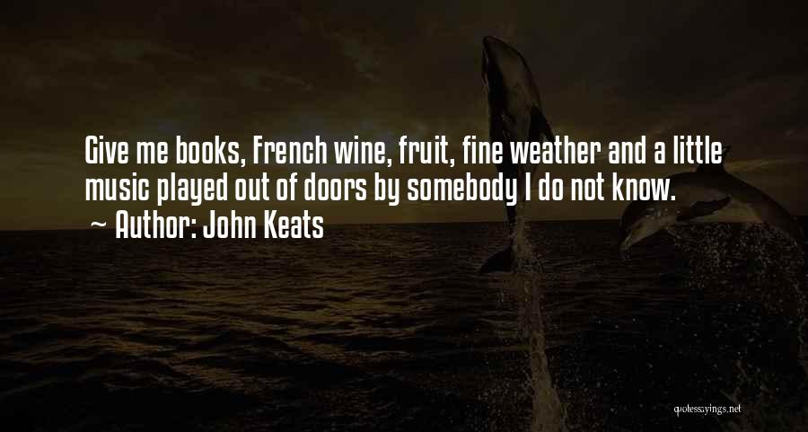 A Fine Wine Quotes By John Keats