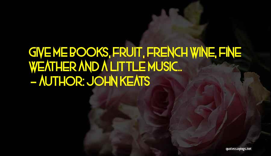 A Fine Wine Quotes By John Keats