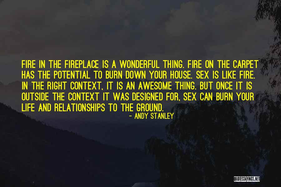 A Fire In Your Fireplace Quotes By Andy Stanley A Fire In Your Fireplace Quotes By Andy Stanley