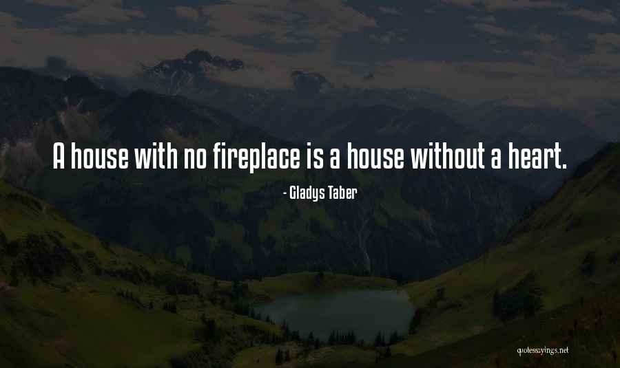 A Fire In Your Fireplace Quotes By Gladys Taber A Fire In Your Fireplace Quotes By Gladys Taber