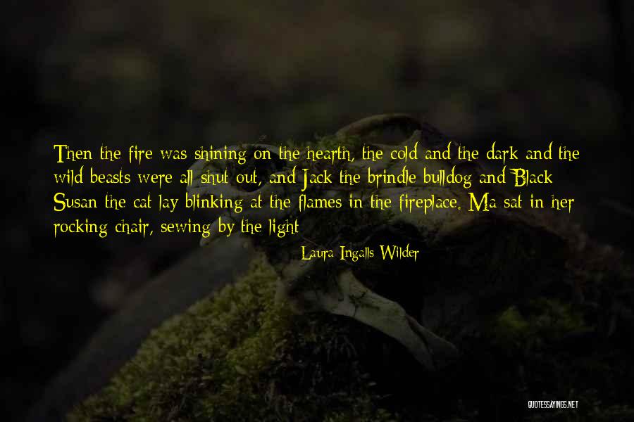 A Fire In Your Fireplace Quotes By Laura Ingalls Wilder A Fire In Your Fireplace Quotes By Laura Ingalls Wilder