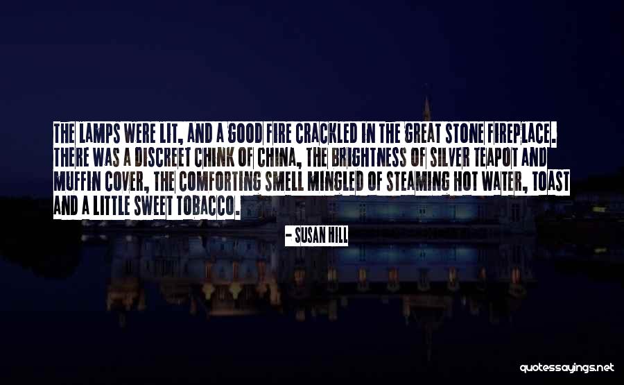 A Fire In Your Fireplace Quotes By Susan Hill A Fire In Your Fireplace Quotes By Susan Hill