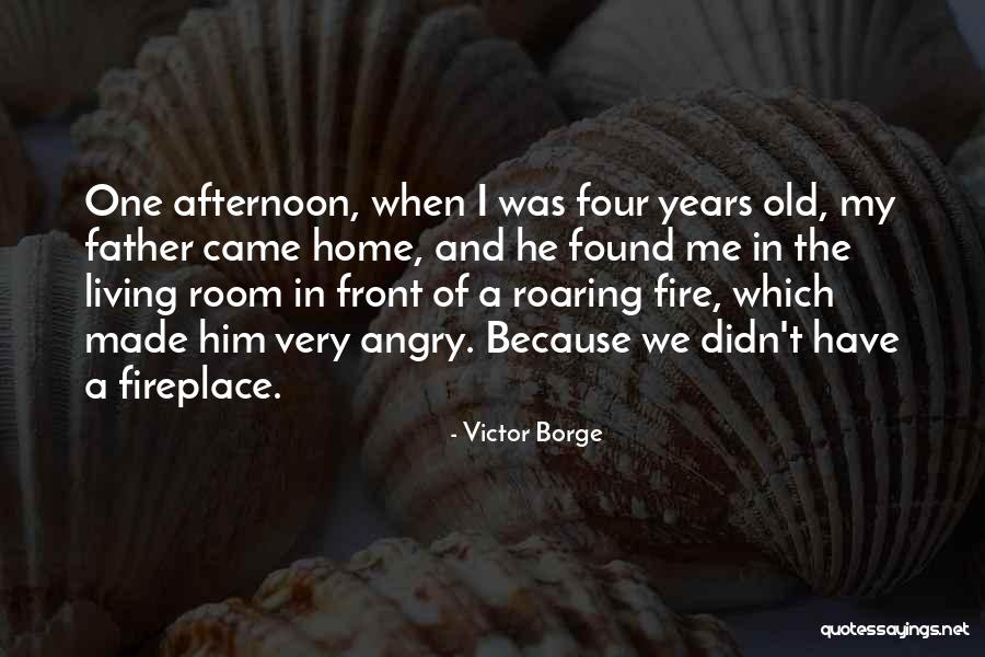 A Fire In Your Fireplace Quotes By Victor Borge A Fire In Your Fireplace Quotes By Victor Borge