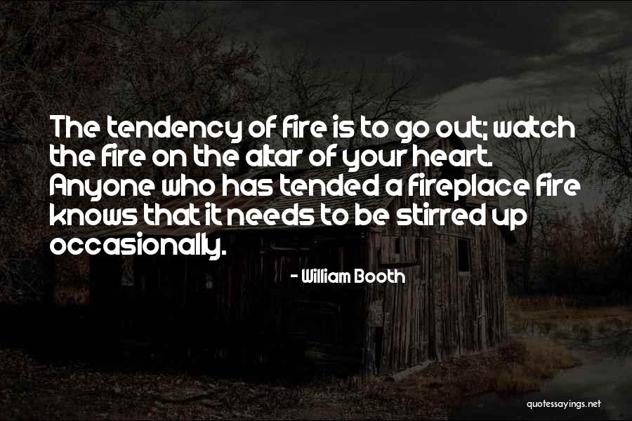 A Fire In Your Fireplace Quotes By William Booth A Fire In Your Fireplace Quotes By William Booth