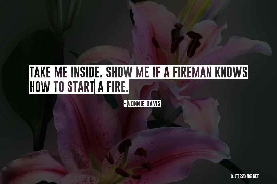 A Fire Inside Quotes By Vonnie Davis A Fire Inside Quotes By Vonnie Davis