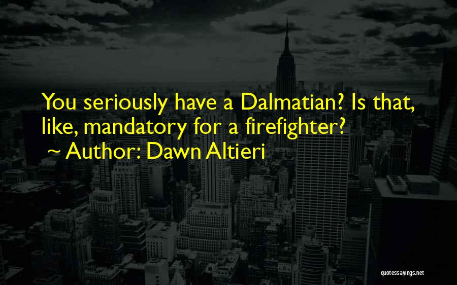 A Firefighter Quotes By Dawn Altieri