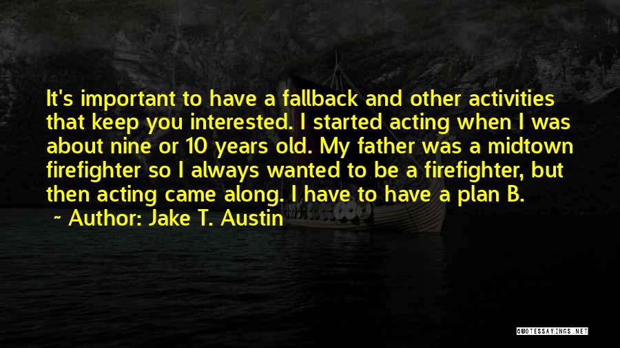 A Firefighter Quotes By Jake T. Austin