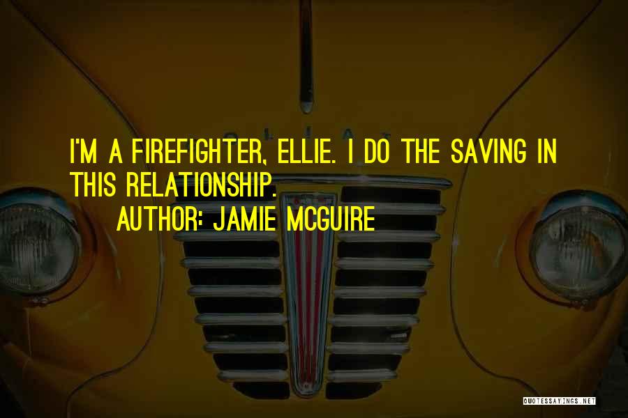 A Firefighter Quotes By Jamie McGuire