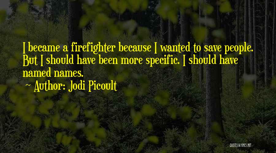 A Firefighter Quotes By Jodi Picoult