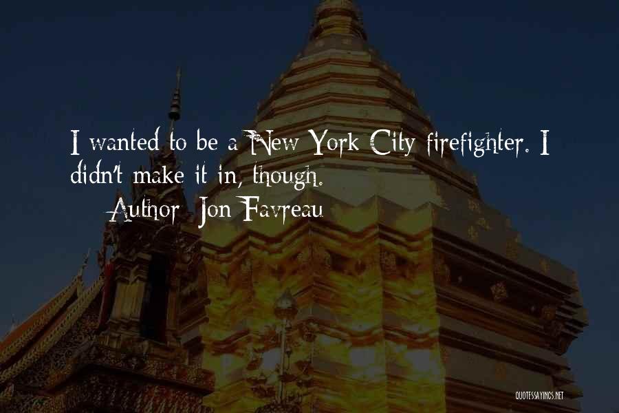 A Firefighter Quotes By Jon Favreau