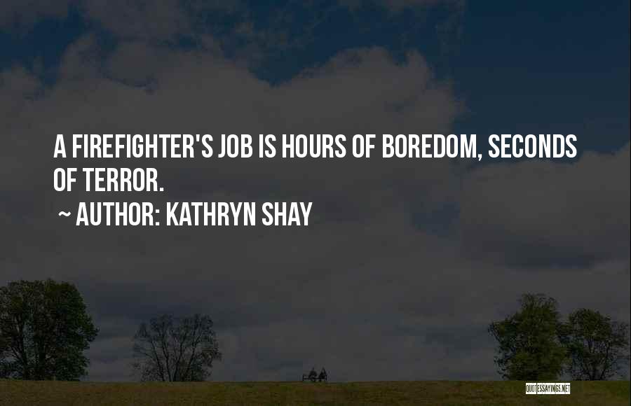 A Firefighter Quotes By Kathryn Shay