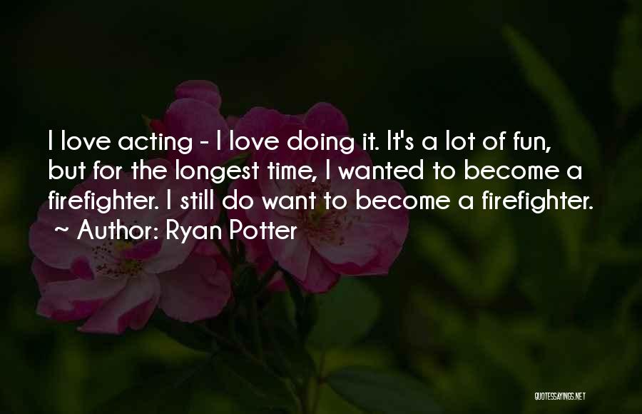 A Firefighter Quotes By Ryan Potter