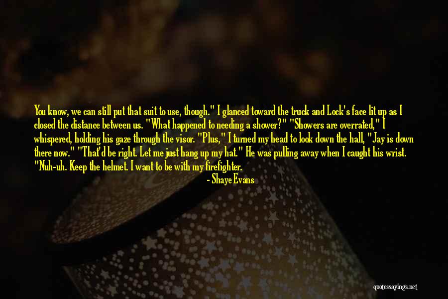 A Firefighter Quotes By Shaye Evans